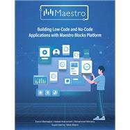 Building Low-Code and No-Code Applications with Maestro Blocks Platform