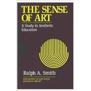 The Sense of Art: A Study in Aesthetic Education