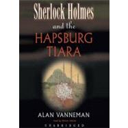 Sherlock Holmes and the Hapsburg Tiara