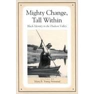 Mighty Change, Tall Within : Black Identity in the Hudson Valley,9780791456712
