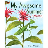 My Awesome Summer by P. Mantis