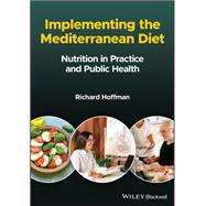 Implementing the Mediterranean Diet Nutrition in Practice and Public Health