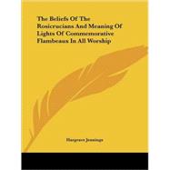 The Beliefs of the Rosicrucians and Meaning of Lights of Commemorative Flambeaux in All Worship