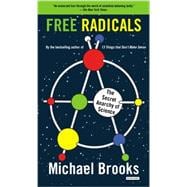 Free Radicals The Secret Anarchy of Science
