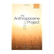 The Anthropocene Project Virtue in the Age of Climate Change
