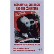 Bolshevism, Stalinism and the Comintern Perspectives on Stalinization, 1917-53