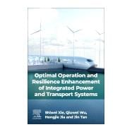 Optimal Operation and Resilience Enhancement of Integrated Power and Transport Systems