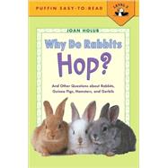 Why Do Rabbits Hop: And Other Questions About Rabbits, Guinea Pigs, Hamsters, and Gerbils