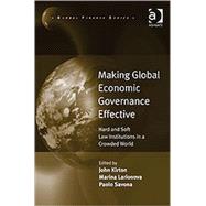 Making Global Economic Governance Effective: Hard and Soft Law Institutions in a Crowded World