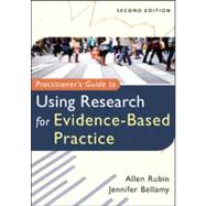 Practitioner's Guide to Using Research for Evidence-based Practice