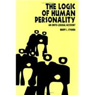 The Logic of Human Personality An Onto-Logical Account