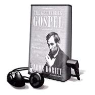 Gettysburg Gospel : The Lincoln Speech That Nobody Knows
