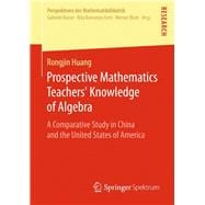 Prospective Mathematics Teachers’ Knowledge of Algebra