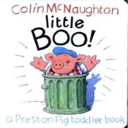 Little Boo! : A Preston Pig Toddler Book