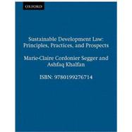 Sustainable Development Law Principles, Practices, and Prospects