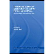 Transitional Justice in Eastern Europe and the former Soviet Union: Reckoning with the Communist Past