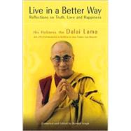 Live in a Better Way Reflections on Truth, Love and Happiness
