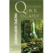 Quick Escapes® Pacific Northwest, 6th; 32 Weekend Trips from Portland, Seattle, and Vancouver, B.C.