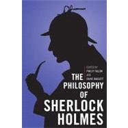 The Philosophy of Sherlock Holmes