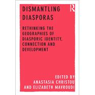 Dismantling Diasporas: Rethinking the Geographies of Diasporic Identity, Connection and Development