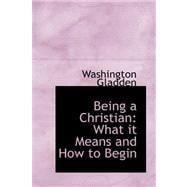 Being a Christian : What it Means and How to Begin