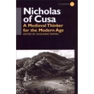 Nicholas of Cusa: A Medieval Thinker for the Modern Age