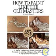 How to Paint Like the Old Masters Watson-Guptill 25Th Anniversary Edition