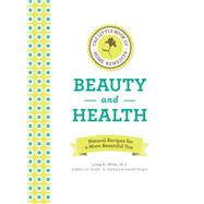 The Little Book of Home Remedies, Beauty and Health Natural Recipes for a More Beautiful You