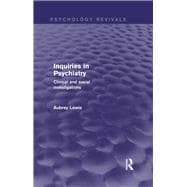 Inquiries in Psychiatry (Psychology Revivals): Clinical and social investigations