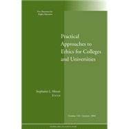 Practical Approaches to Ethics for Colleges and Universities New Directions for Higher Education, Number 142