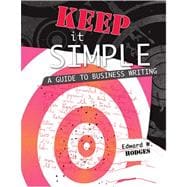 Keep It Simple: A Guide To Business Writing
