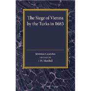 The Siege of Vienna by the Turks in 1683