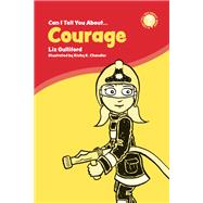 Can I Tell You About Courage?