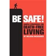 Be Safe! Simple Strategies for Death-Free Living