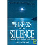 Whispers in the Silence : Living by the Light of Your Soul