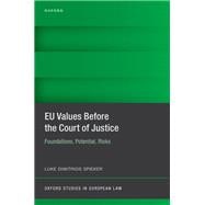 EU Values Before the Court of Justice Foundations, Potential, Risks