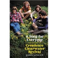 A Song For Everyone The Story of Creedence Clearwater Revival