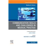 Communication Skills and Challenges in Medical Practice, An Issue of Medical Clinics of North America, E-Book