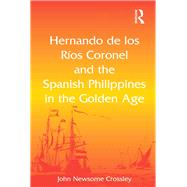 Hernando de los Ríos Coronel and the Spanish Philippines in the Golden Age