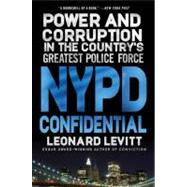 NYPD Confidential : Power and Corruption in the Country's Greatest Police Force