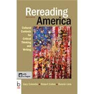 Rereading America Cultural Contexts for Critical Thinking and Writing