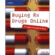 Buying Rx Drugs Online : Avoiding a Prescription for Disaster