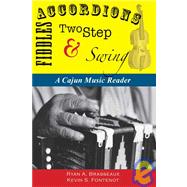 Accordions, Fiddles, Two Step and Swing : A Cajun Music Reader