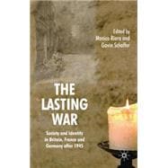 The Lasting War Society and Identity in Britain, France and Germany after 1945