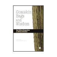Goatskin Bags and Wisdom : New Critical Perspectives on African Literature