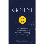 Gemini The Art of Living Well and Finding Happiness According to Your Star Sign