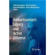 Ambartsumian’s Legacy and Active Universe