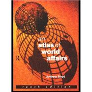 An Atlas of World Affairs: Tenth Edition