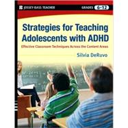 Strategies for Teaching Adolescents with ADHD : Effective Classroom Techniques Across the Content Areas, Grades 6-12