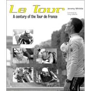 Le Tour: A Century of the Tour De France